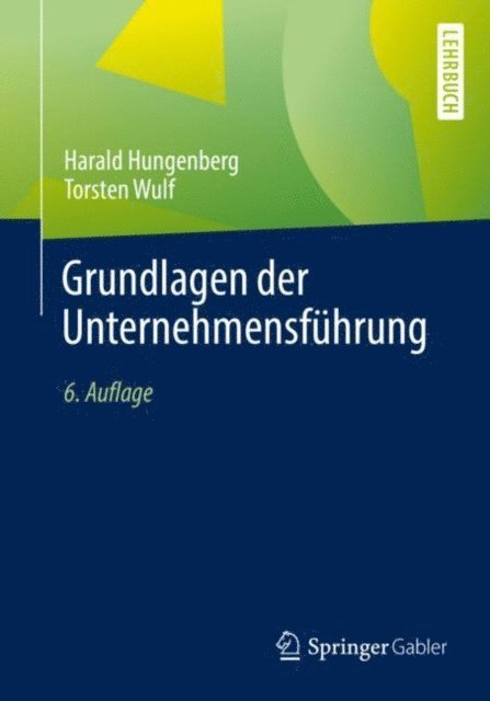 Torsten Wulf, Harald Hungenberg - Grundlagen der Unternehmensführung, E-bok