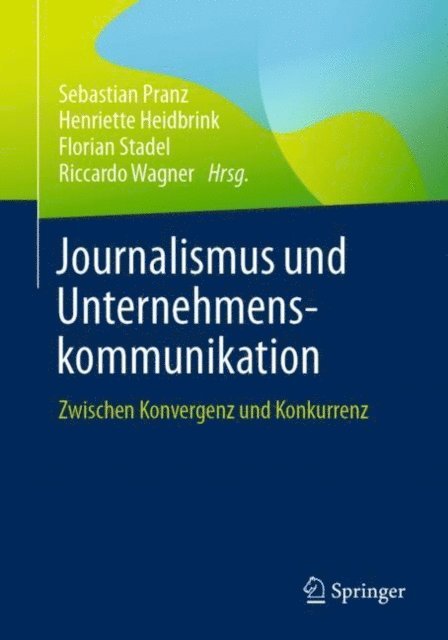 Riccardo Wagner, Florian Stadel, Henriette Heidbrink, Sebastian Pranz - Journalismus und Unternehmenskommunikation, E-bok