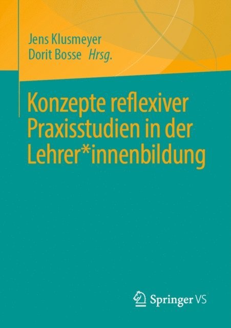 Dorit Bosse, Jens Klusmeyer - Konzepte reflexiver Praxisstudien in der Lehrer*innenbildung, E-bok