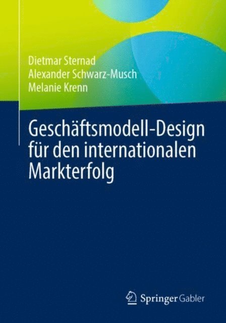 Melanie Krenn, Alexander Schwarz-Musch, Dietmar Sternad - Geschäftsmodell-Design für den internationalen Markterfolg, E-bok