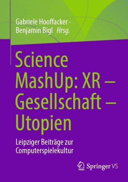 Benjamin Bigl, Gabriele Hooffacker - Science MashUp: XR – Gesellschaft – Utopien, E-bok