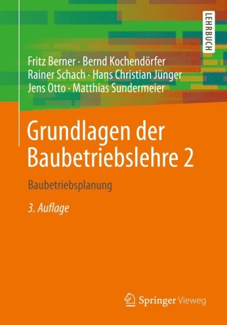 Matthias Sundermeier, Jens Otto, Hans Christian Junger, Rainer Schach, Bernd Kochendorfer, Fritz Berner - Grundlagen der Baubetriebslehre 2, E-bok