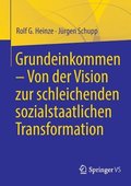 Grundeinkommen - Von der Vision zur schleichenden sozialstaatlichen Transformation