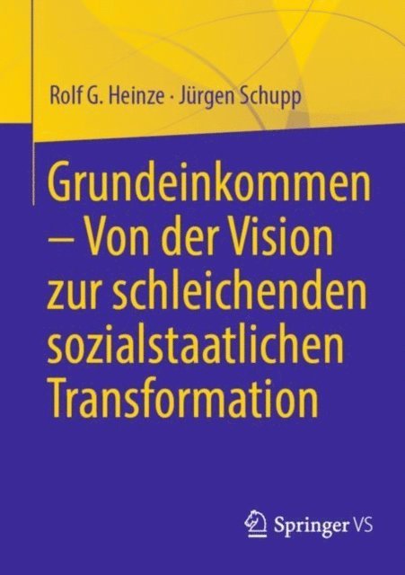 Jurgen Schupp, Rolf G. Heinze - Grundeinkommen – Von der Vision zur schleichenden sozialstaatlichen Transformation, E-bok