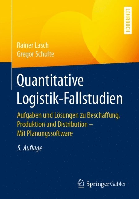 Gregor Schulte, Rainer Lasch - Quantitative Logistik-Fallstudien, E-bok