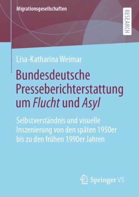 Lisa-Katharina Weimar - Bundesdeutsche Presseberichterstattung um Flucht und Asyl, E-bok