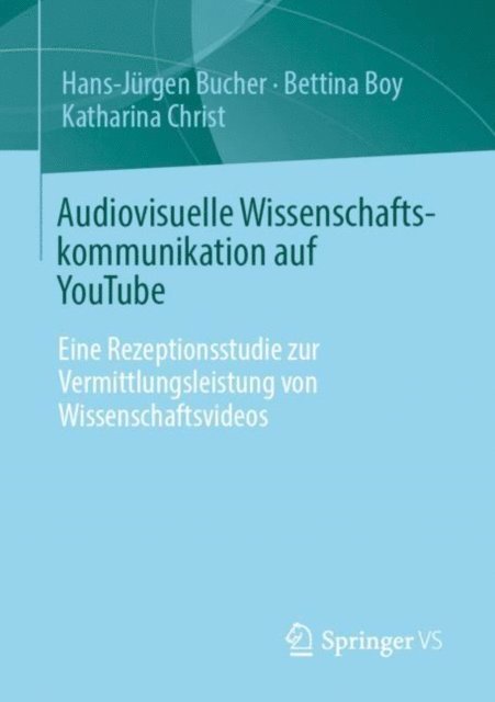 Katharina Christ, Bettina Boy, Hans-Jurgen Bucher - Audiovisuelle Wissenschaftskommunikation auf YouTube, E-bok