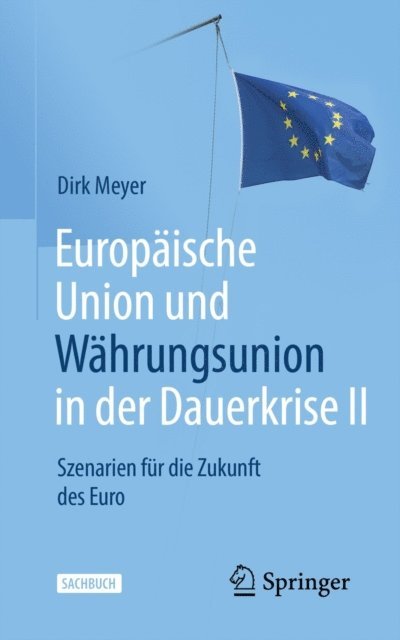 Dirk Meyer - Europäische Union und Währungsunion in der Dauerkrise II, E-bok