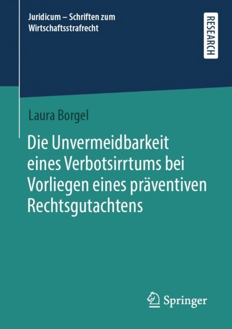 Laura Borgel - Die Unvermeidbarkeit eines Verbotsirrtums bei Vorliegen eines präventiven Rechtsgutachtens, E-bok