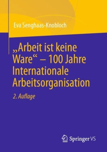 Eva Senghaas-Knobloch - "Arbeit ist keine Ware" – 100 Jahre Internationale Arbeitsorganisation, E-bok