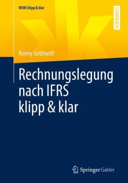 Ronny Gebhardt - Rechnungslegung nach IFRS klipp & klar, E-bok