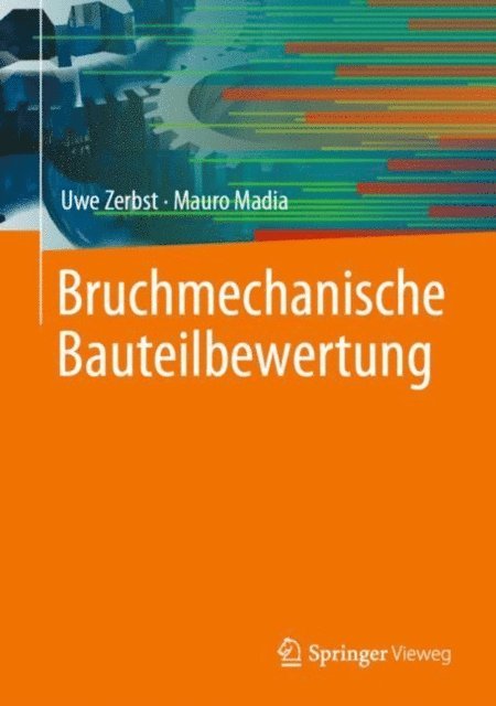 Mauro Madia, Uwe Zerbst - Bruchmechanische Bauteilbewertung, E-bok