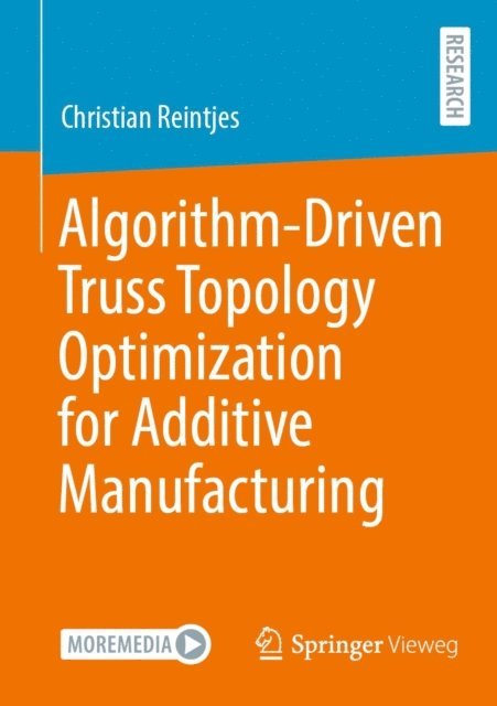 Christian Reintjes - Algorithm-Driven Truss Topology Optimization for Additive Manufacturing, E-bok