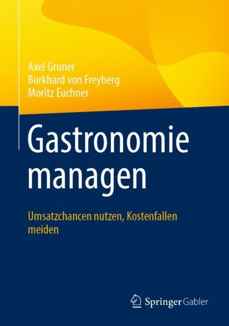 Moritz Euchner, Burkhard von Freyberg, Axel Gruner - Gastronomie managen, E-bok