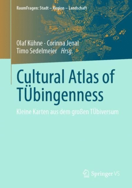 Timo Sedelmeier, Corinna Jenal, Olaf Kuhne - Cultural Atlas of TÜbingenness, E-bok