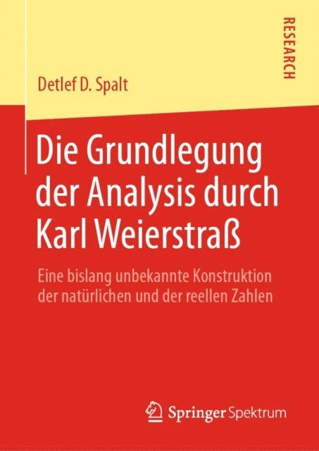 Detlef D. Spalt - Die Grundlegung der Analysis durch Karl Weierstraß, E-bok