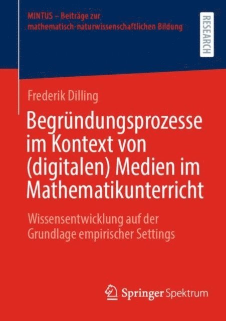 Frederik Dilling - Begründungsprozesse im Kontext von (digitalen) Medien im Mathematikunterricht, E-bok