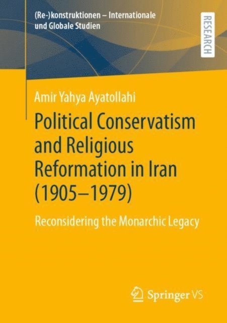 Amir Yahya Ayatollahi - Political Conservatism and Religious Reformation in Iran (1905-1979), E-bok