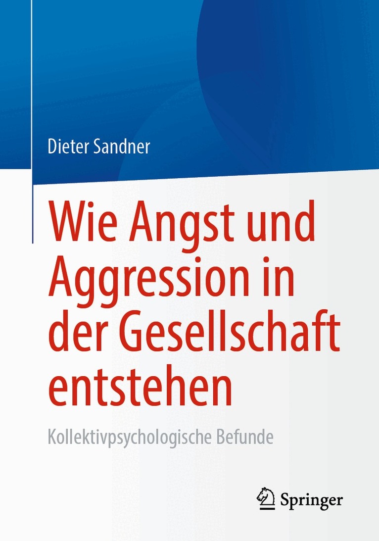 Dieter Sandner - Wie Angst und Aggression in der Gesellschaft entstehen, Häftad