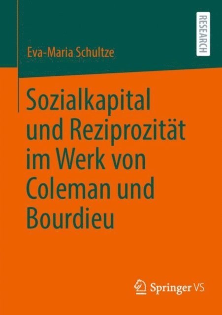 Eva-Maria Schultze - Sozialkapital und Reziprozität im Werk von Coleman und Bourdieu, E-bok