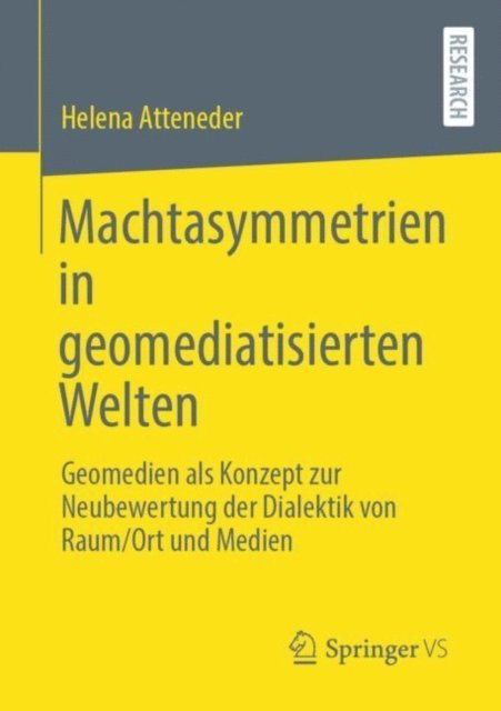 Helena Atteneder - Machtasymmetrien in geomediatisierten Welten, E-bok