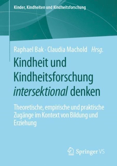 Claudia Machold, Raphael Bak - Kindheit und Kindheitsforschung intersektional denken, E-bok