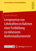 Lernprozesse von Lehrkr�ften im Rahmen einer Fortbildung zu inklusivem Mathematikunterricht