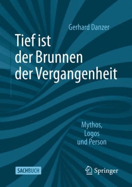 Gerhard Danzer - Tief ist der Brunnen der Vergangenheit, E-bok
