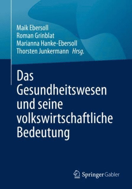 Thorsten Junkermann, Marianna Hanke-Ebersoll, Roman Grinblat, Maik Ebersoll - Das Gesundheitswesen und seine volkswirtschaftliche Bedeutung, E-bok