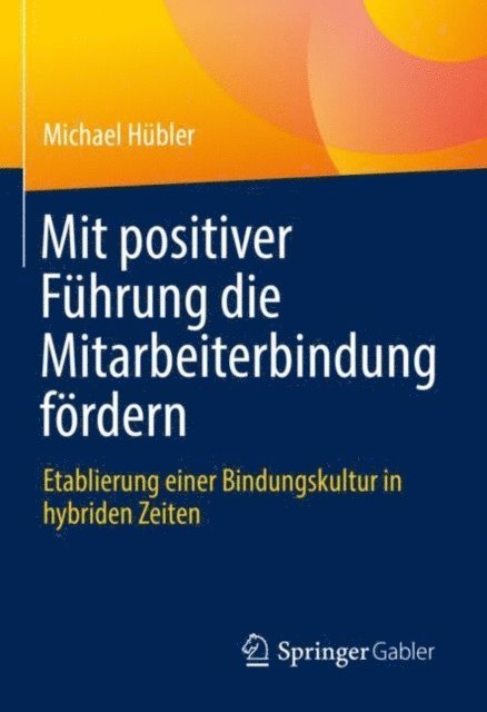 Michael Hubler - Mit positiver Führung die Mitarbeiterbindung fördern, E-bok