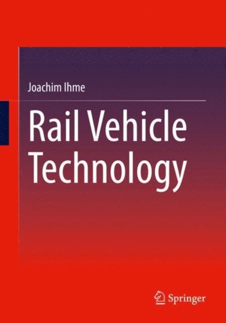 Joachim Ihme - Rail Vehicle Technology, E-bok