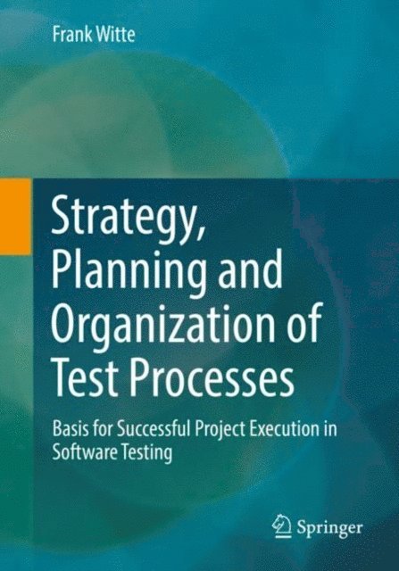Frank Witte - Strategy, Planning and Organization of Test Processes, E-bok