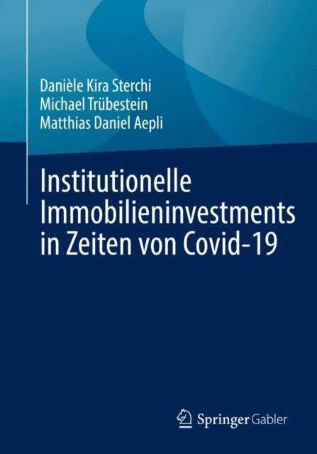 Matthias Daniel Aepli, Michael Trubestein, Daniele Kira Sterchi - Institutionelle Immobilieninvestments in Zeiten von Covid-19, E-bok