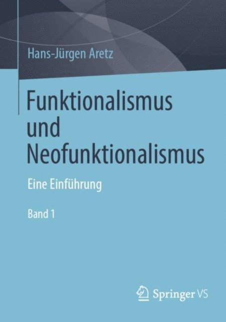 Hans-Jurgen Aretz - Funktionalismus und Neofunktionalismus, E-bok