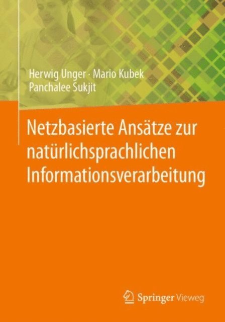 Panchalee Sukjit, Mario Kubek, Herwig Unger - Netzbasierte Ansätze zur natürlichsprachlichen Informationsverarbeitung, E-bok