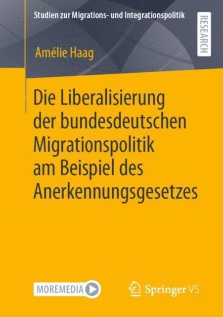Amelie Haag - Die Liberalisierung der bundesdeutschen Migrationspolitik am Beispiel des Anerkennungsgesetzes, E-bok