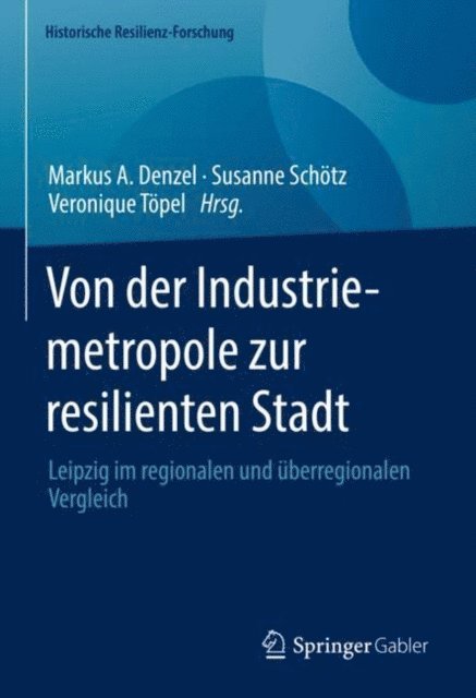 Veronique Topel, Susanne Schotz, Markus A. Denzel - Von der Industriemetropole zur resilienten Stadt, E-bok