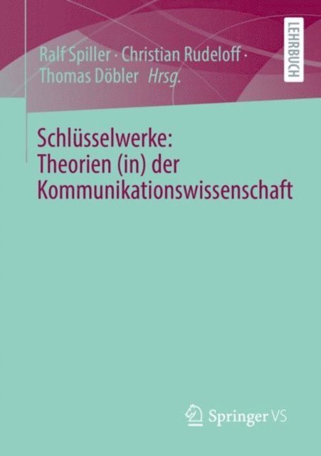 Thomas Dobler, Christian Rudeloff, Ralf Spiller - Schlüsselwerke: Theorien (in) der Kommunikationswissenschaft, E-bok