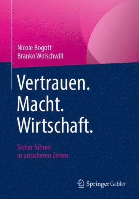 Branko Woischwill, Nicole Bogott - Vertrauen. Macht. Wirtschaft., E-bok