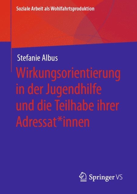 Stefanie Albus - Wirkungsorientierung in der Jugendhilfe und die Teilhabe ihrer Adressat*innen, E-bok