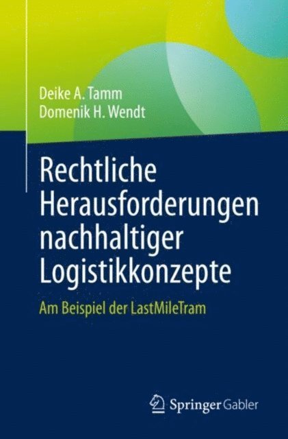 Domenik H. Wendt, Deike A. Tamm - Rechtliche Herausforderungen nachhaltiger Logistikkonzepte, E-bok