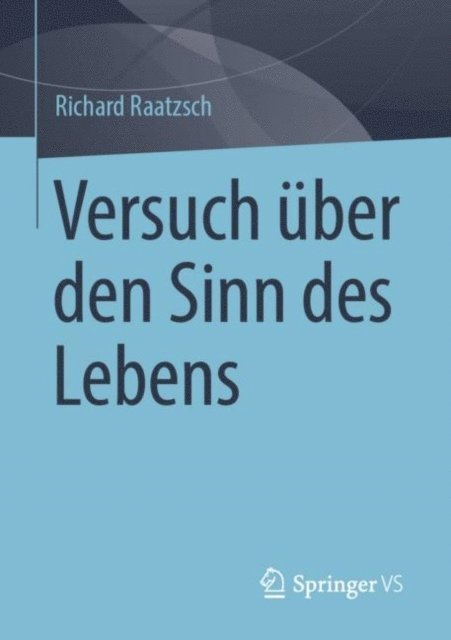 Richard Raatzsch - Versuch über den Sinn des Lebens, E-bok