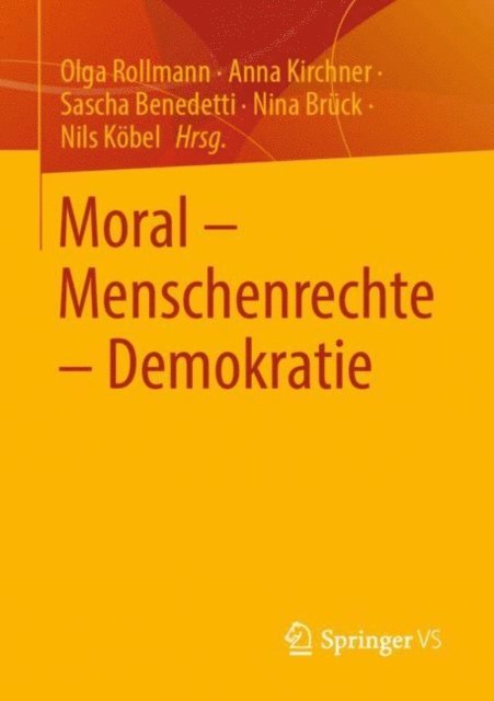 Nils Kobel, Nina Bruck, Sascha Benedetti, Anna Kirchner, Olga Rollmann - Moral – Menschenrechte – Demokratie, E-bok