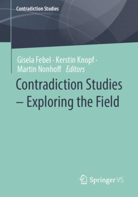 Martin Nonhoff, Kerstin Knopf, Gisela Febel - Contradiction Studies - Exploring the Field, E-bok