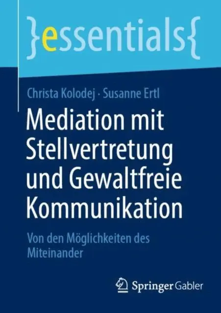 Susanne Ertl, Christa Kolodej - Mediation mit Stellvertretung und Gewaltfreie Kommunikation, E-bok. Tillgänglighet: Lägg i varukorg