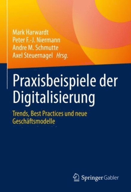Axel Steuernagel, Andre M. Schmutte, Peter F.-J. Niermann, Mark Harwardt - Praxisbeispiele der Digitalisierung, E-bok