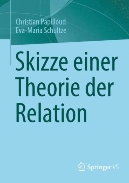 Eva-Maria Schultze, Christian Papilloud - Skizze einer Theorie der Relation, E-bok