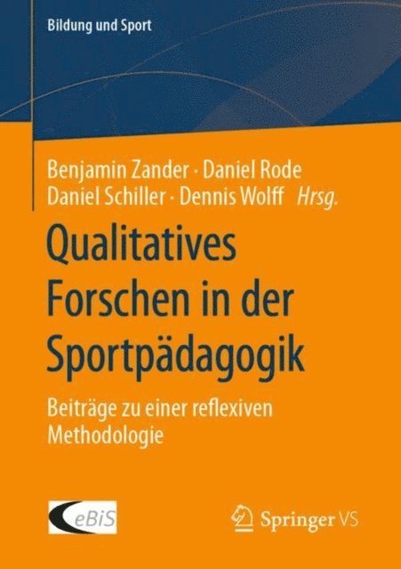 Dennis Wolff, Daniel Schiller, Daniel Rode, Benjamin Zander - Qualitatives Forschen in der Sportpädagogik, E-bok