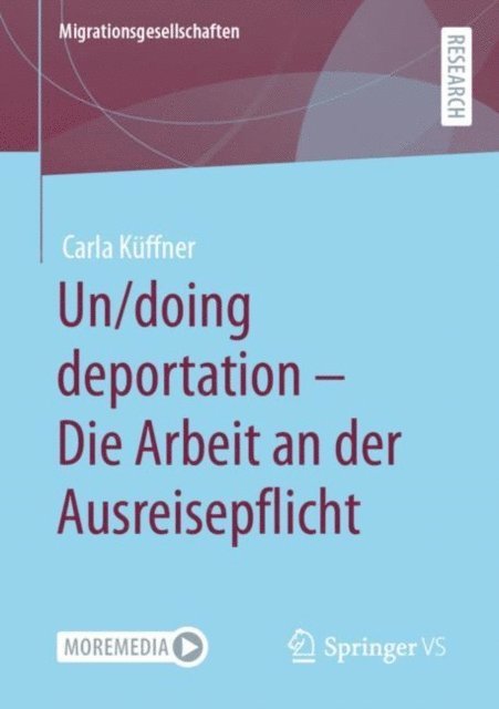 Carla Kuffner - Un/doing deportation – Die Arbeit an der Ausreisepflicht, E-bok