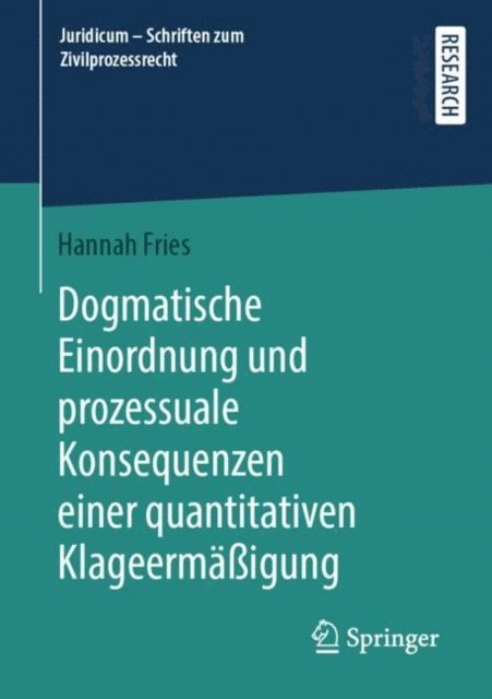 Hannah Fries - Dogmatische Einordnung und prozessuale Konsequenzen einer quantitativen Klageermäßigung, E-bok